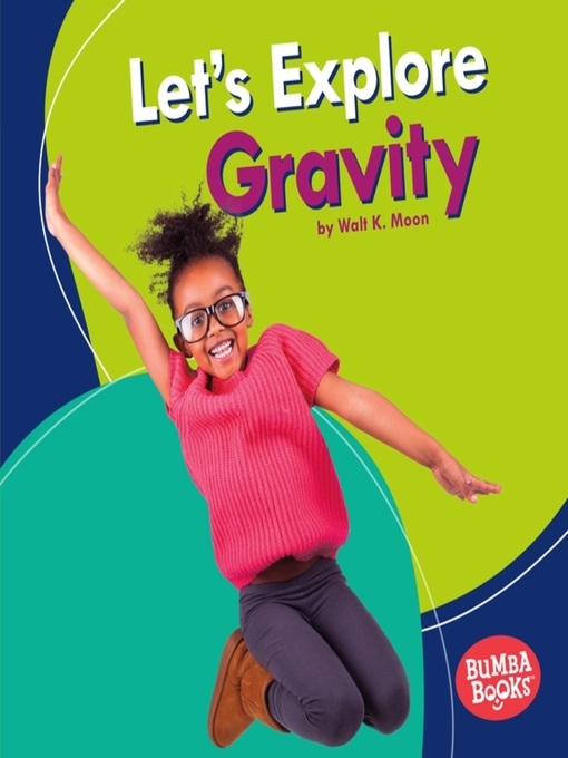 Title details for Let's Explore Gravity by Walt K. Moon - Available